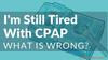 5 Reasons Why The Benefits From CPAP Therapy Are Missing